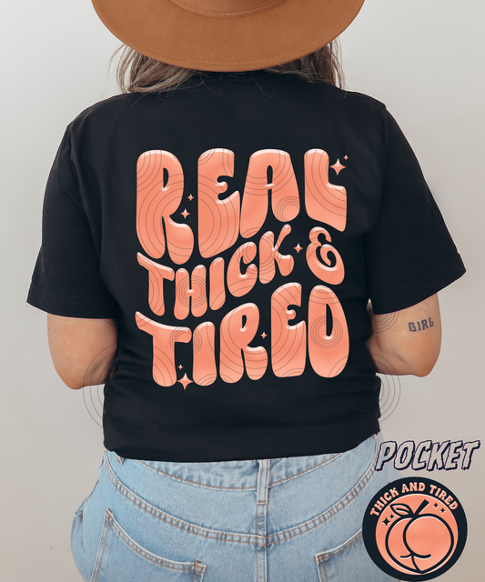 REAL THICK AND TIRED