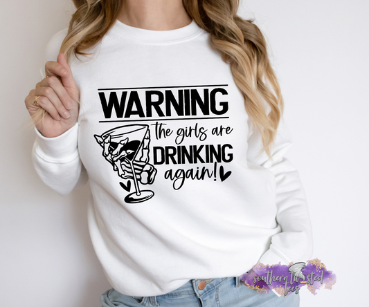 WARNING THE GIRLS ARE DRINKING AGAIN