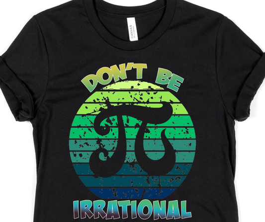 Don't Be Irrational PI DAY